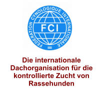 Die internationale Dachorganisation fr die kontrollierte Zucht von Rassehunden