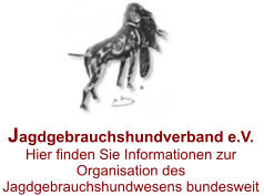 Jagdgebrauchshundverband e.V. Hier finden Sie Informationen zur Organisation des Jagdgebrauchshundwesens bundesweit